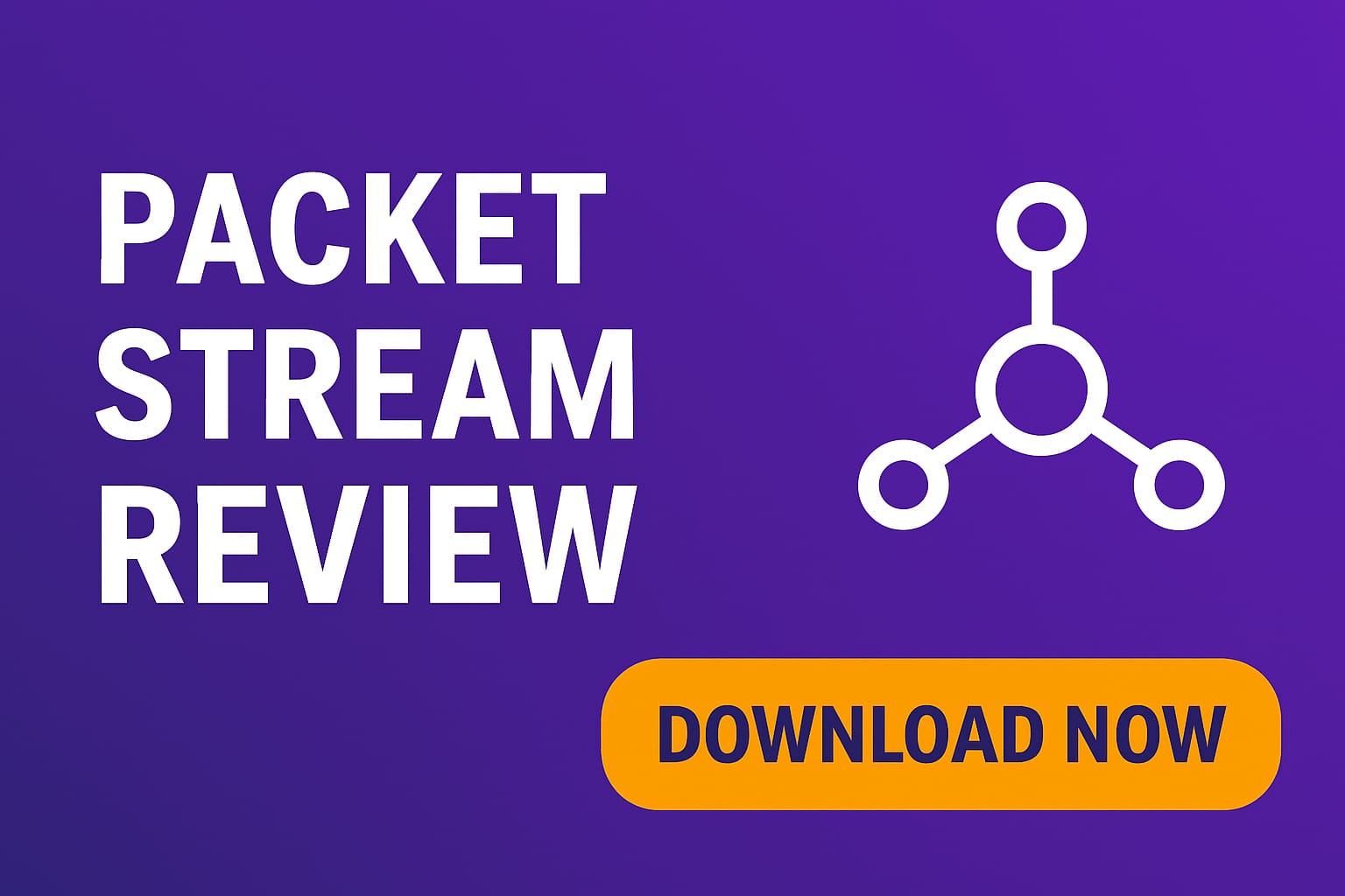 PacketStream Review - Maximize earnings